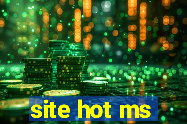 site hot ms